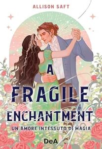A Fragile Enchantment italiano- Alison Saft 