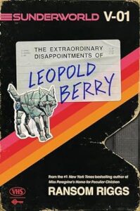 The Extraordinary Disappointments of Leopold Berry - Ramson Riggs